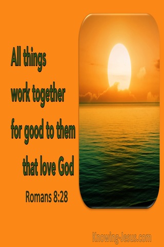 Romans 8:28 All Things Work Together For Good To Them That Love God (utmost)11:07